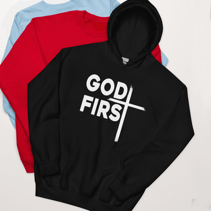 Christian God First Unisex Hoodie T-Shirts & hoodies