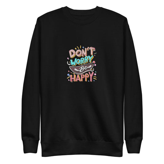Don't worry-Unisex Premium Sweatshirt T-Shirts & hoodies